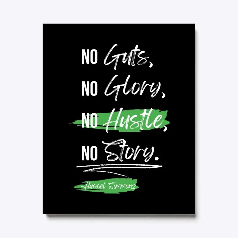 No Guts, No Glory, No Histle, No Story