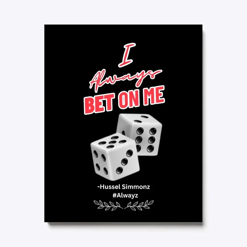 I Always Bet On Me Collection