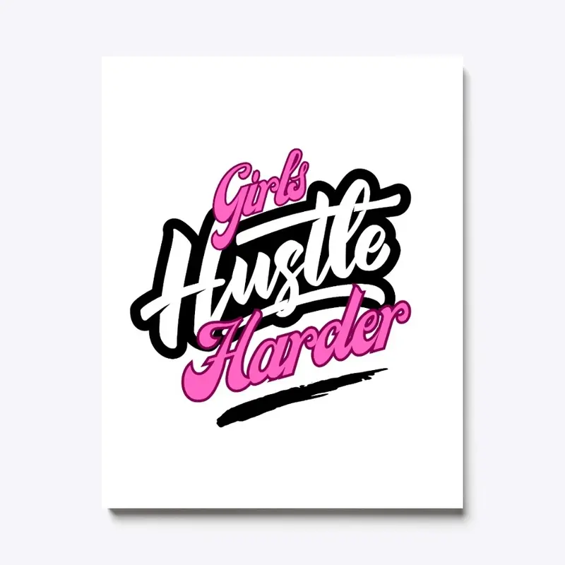 Girls Hustle Harder